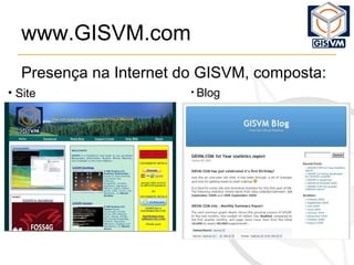 www.GISVM.com Presença na Internet do GISVM, composta: Site Blog 