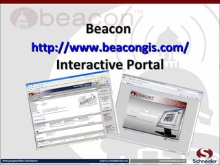 BeaconBeacon
http://www.beacongis.com/http://www.beacongis.com/
Interactive PortalInteractive Portal
 