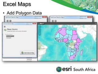 Excel Maps
• Add Polygon Data
 