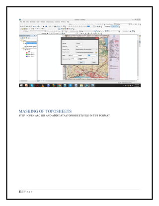 11 | P a g e
MASKING OF TOPOSHEETS
STEP 1-OPEN ARC GIS AND ADD DATA (TOPOSHEET) FILE IN TIFF FORMAT
 