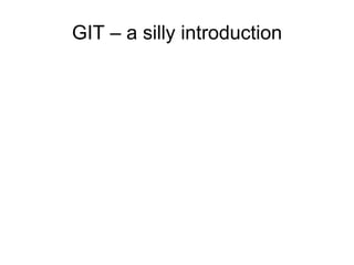 GIT – a silly introduction 