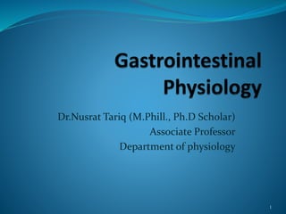 Dr.Nusrat Tariq (M.Phill., Ph.D Scholar)
Associate Professor
Department of physiology
1
 