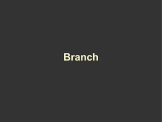 Branch
 