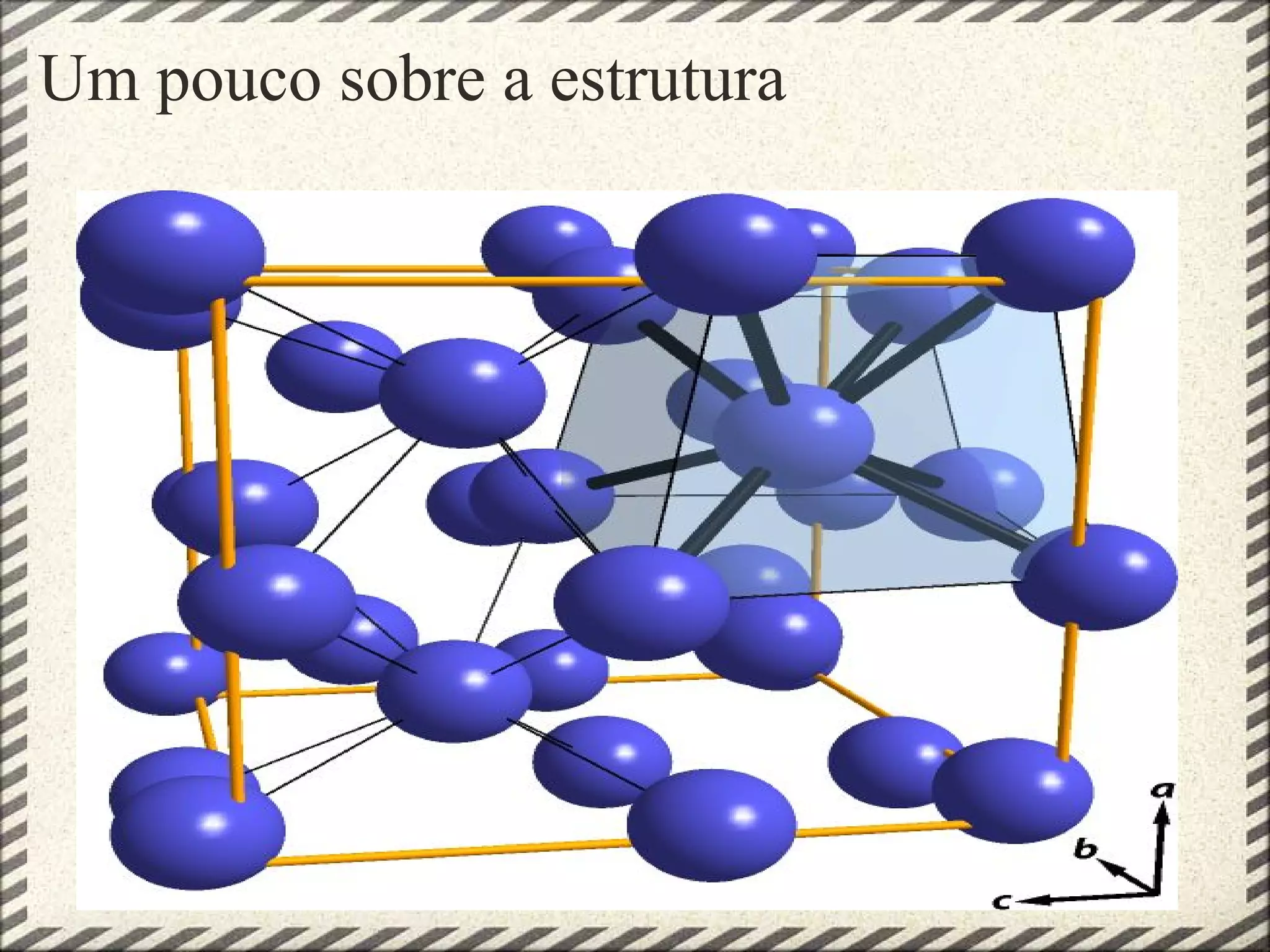 Um pouco sobre a estrutura
 