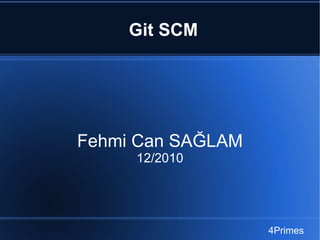 Git SCM Fehmi Can SAĞLAM 12/2010 