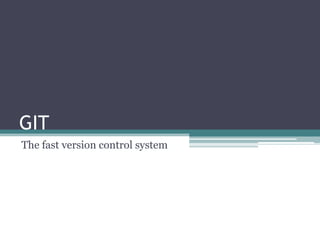 GIT The fast version control system 