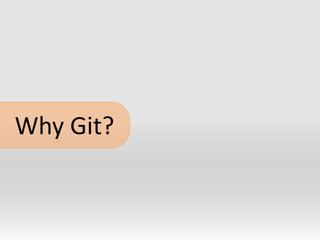 	Why Git?