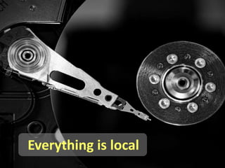 Everything is local