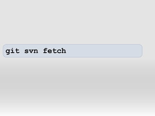 git svn fetch 