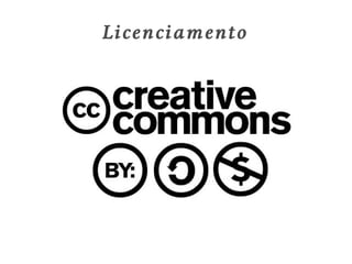 Licenciamento
 