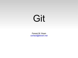 user.name=Fanani M. Ihsan 