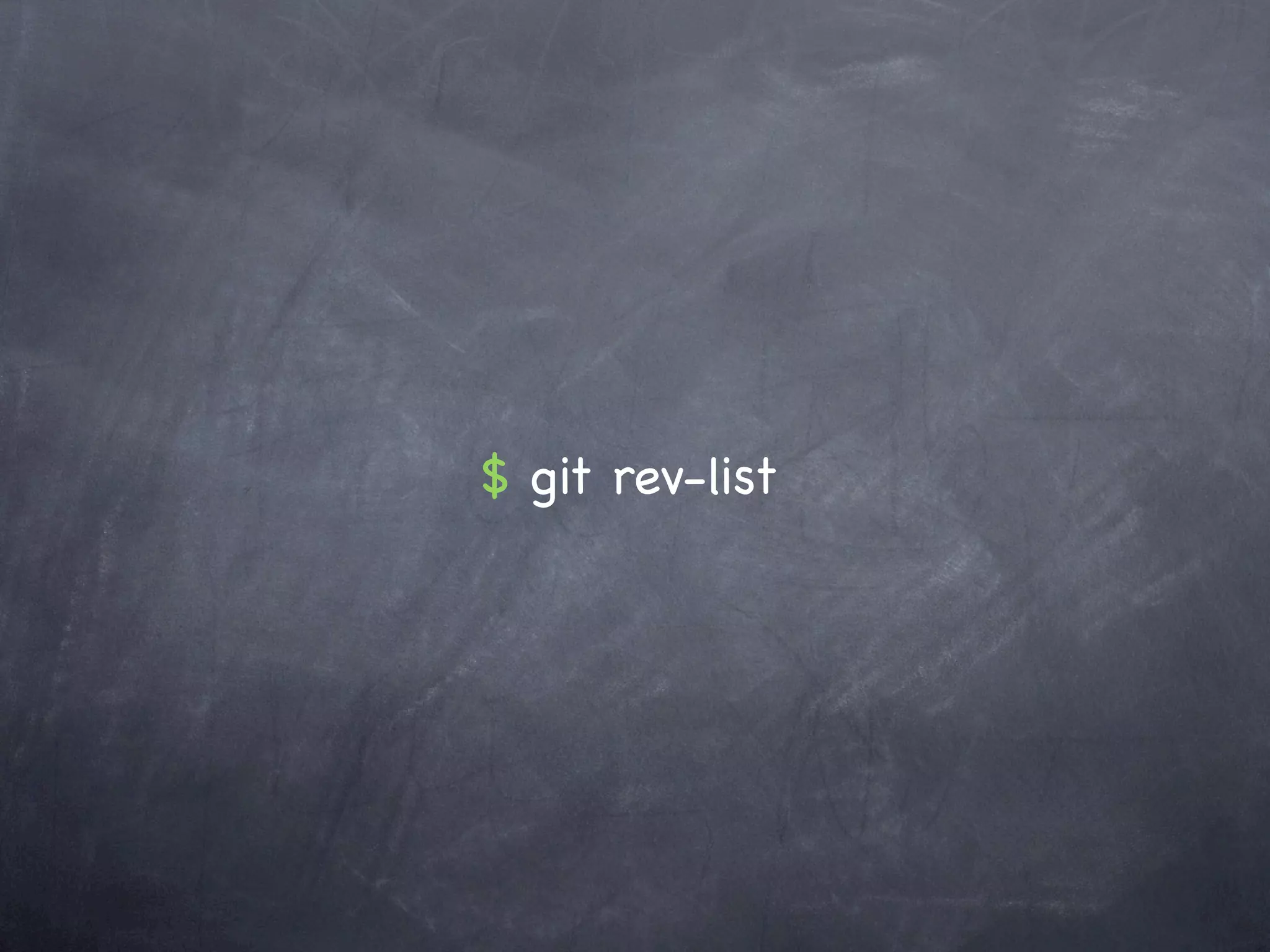 $ git rev-list
 