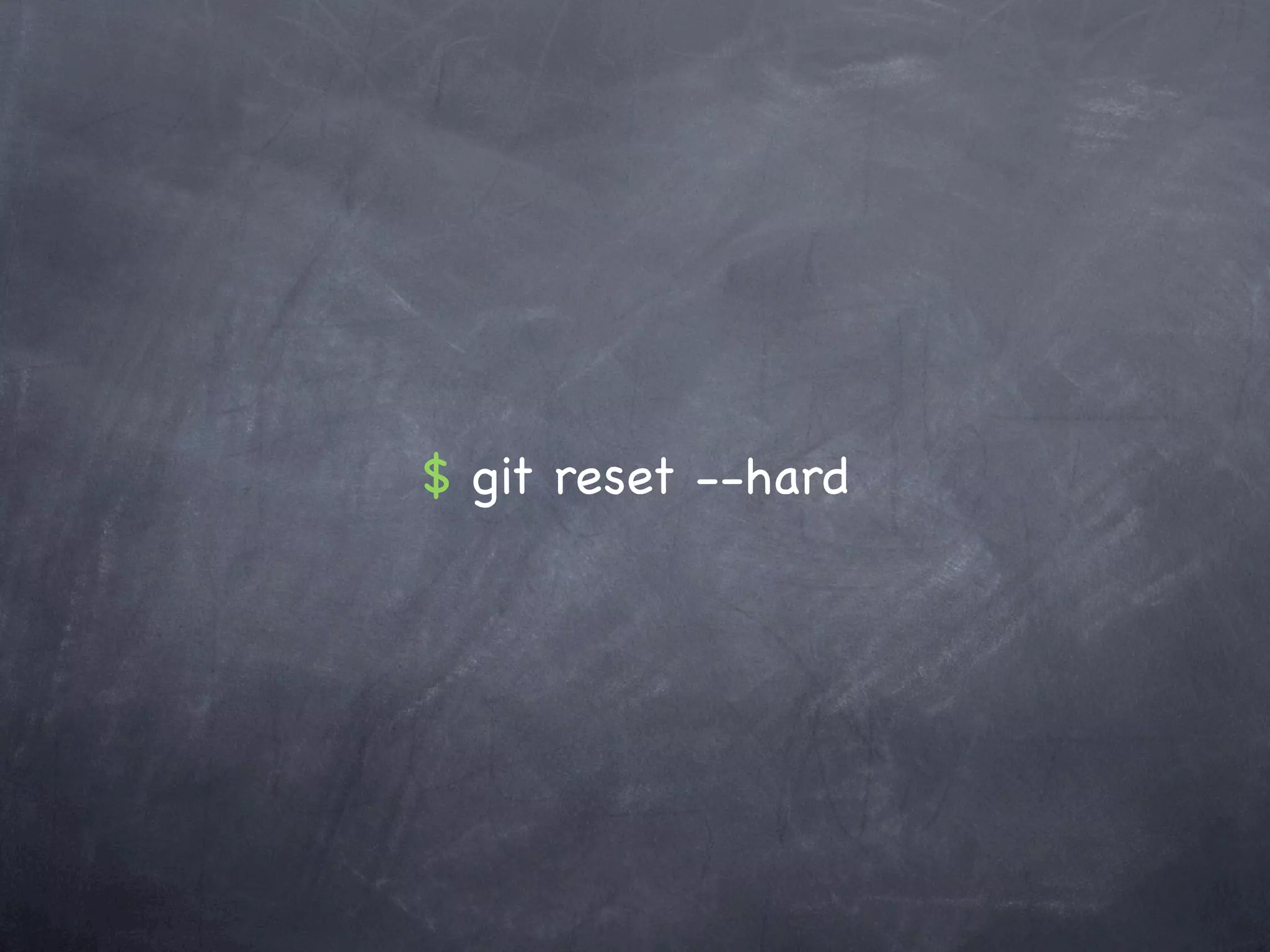 $ git reset --hard
 