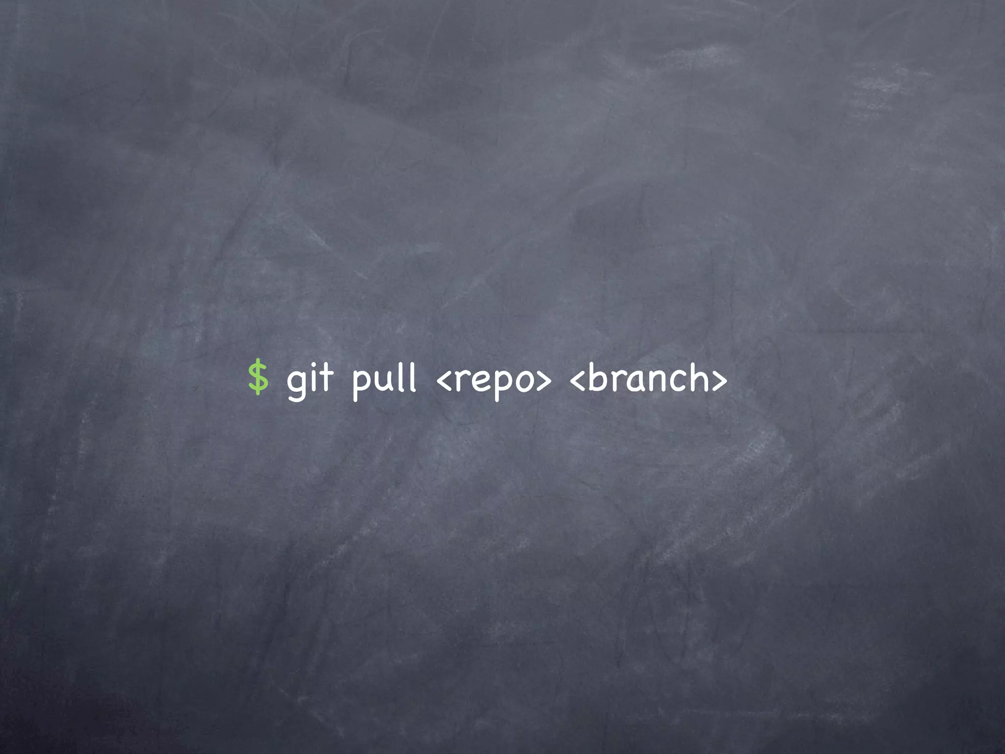 $ git pull <repo> <branch>
 