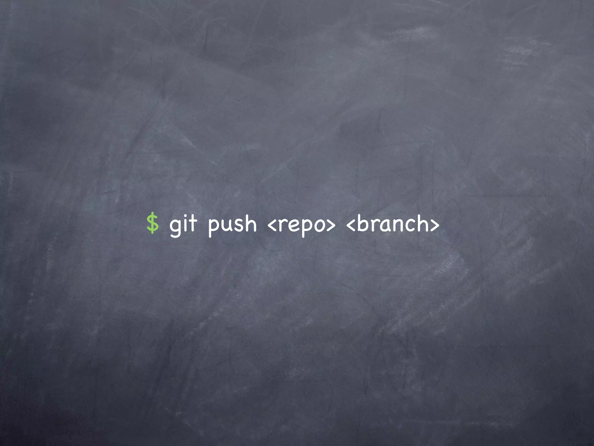 $ git push <repo> <branch>
 