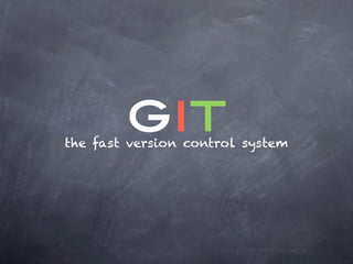 git
the fast version control system
 