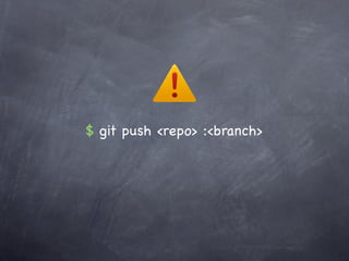 $ git push <repo> :<branch>
 