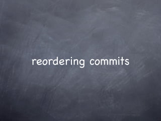 reordering commits
 
