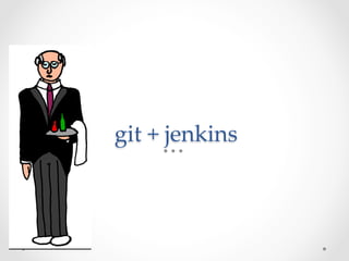 git  +  jenkins	
 