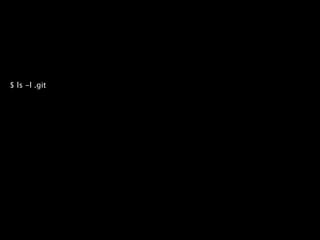 $ ls -l .git
 