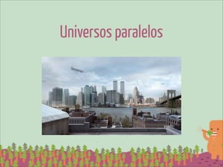 Universos paralelos
 