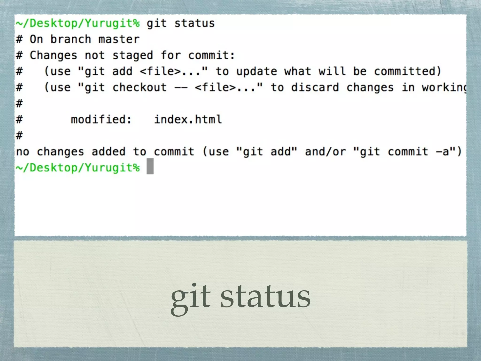 git status
 