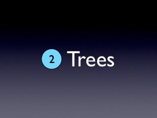 2   Trees
 