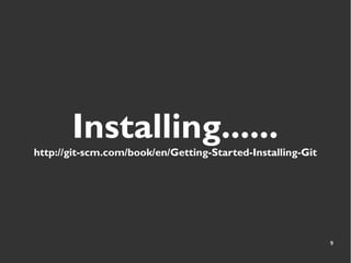 9
Installing......
http://git-scm.com/book/en/Getting-Started-Installing-Git
 