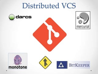 Distributed VCS
 