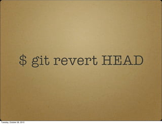 $ git revert HEAD
Tuesday, October 08, 2013
 