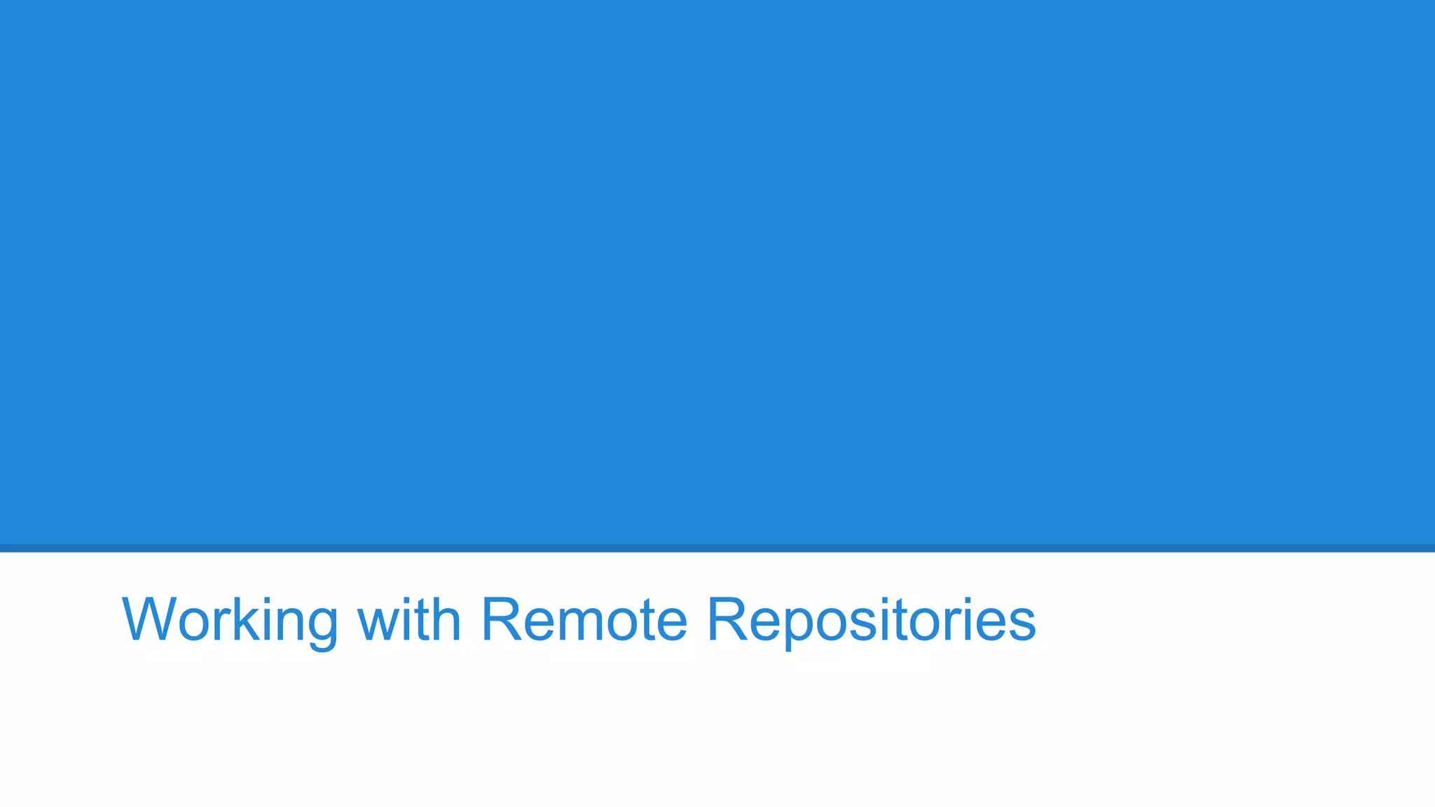 Working with Remote Repositories

 