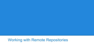 Working with Remote Repositories

 