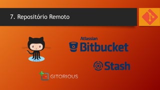 7. Repositório Remoto

 