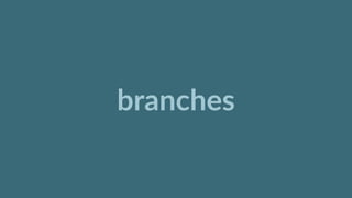 branches
 