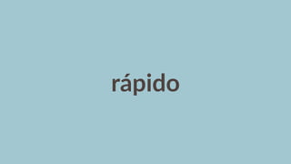 rápido
 
