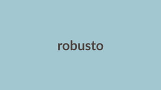 robusto
 