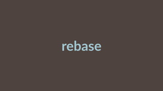 rebase
 