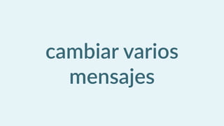 cambiar  varios  
mensajes
 