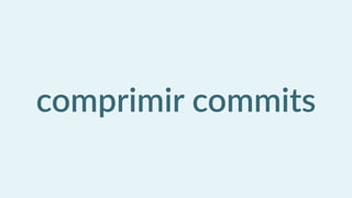 comprimir  commits
 