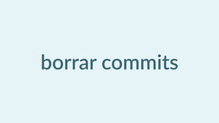 borrar  commits
 