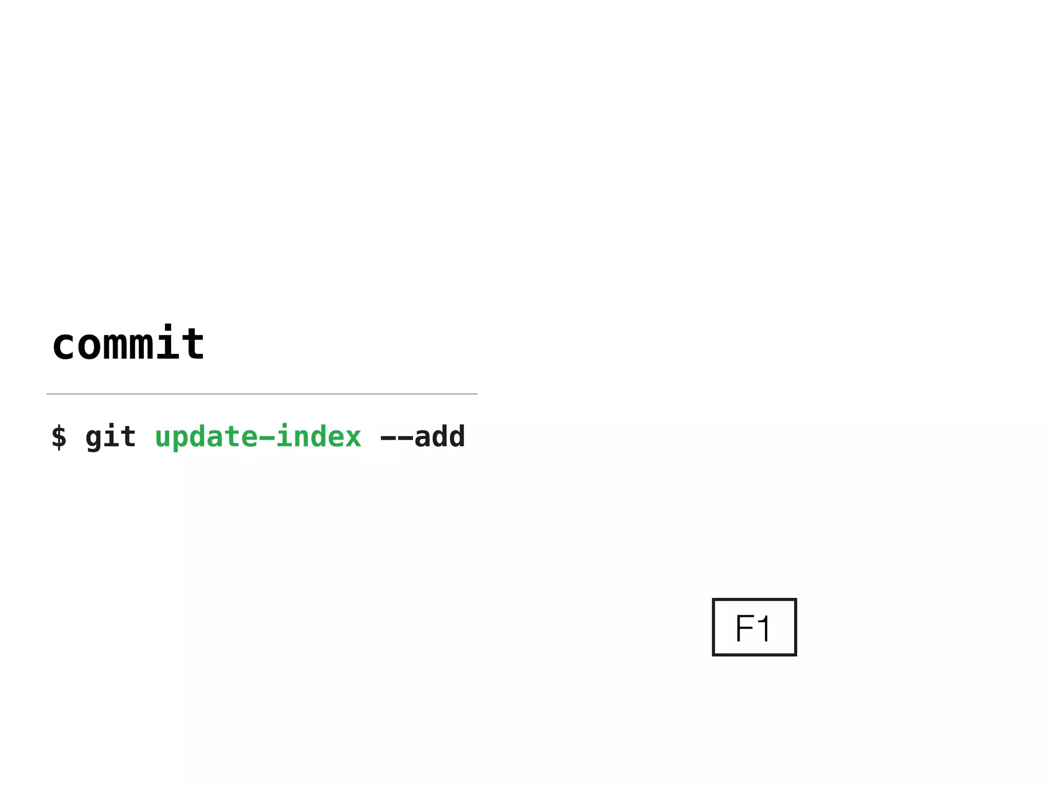 commit
$ git update-index --add
F1
 