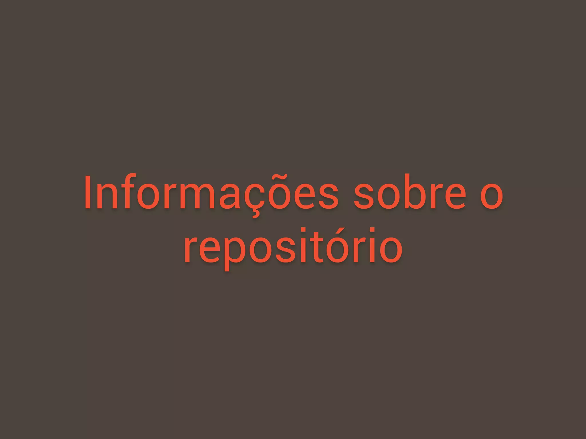 Informações sobre o
repositório
 