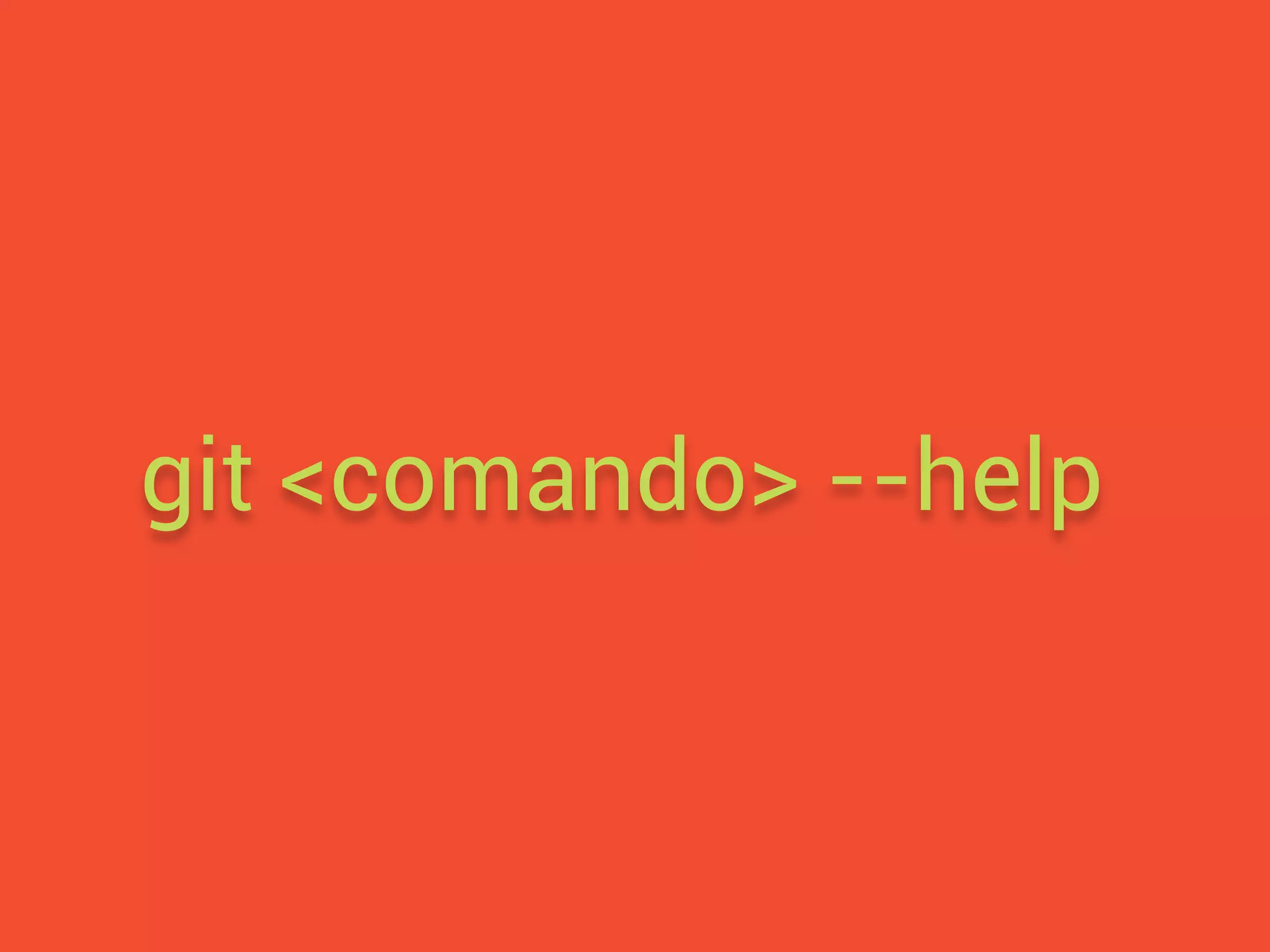 git <comando> --help
 
