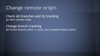 Change remote origin
Check all branches and its tracking
git show remote origin
Change branch tracking
git branch branch_name -u <your_new_remote/branch_name>
 