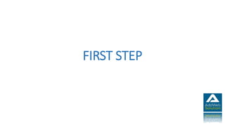 FIRST STEP
 