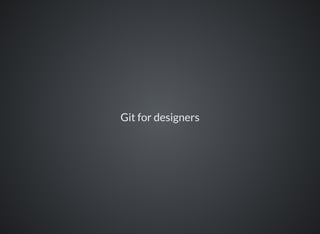 Git for designers
 