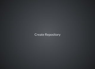 Create Repository
 