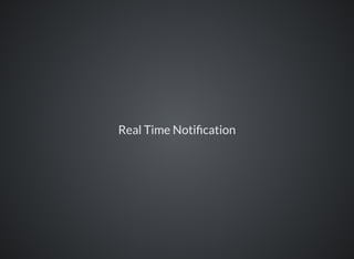 Real Time Noti cation
 