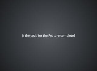 Is the code for the Feature complete?
 