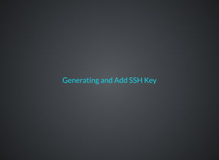 Generating and Add SSH Key
 